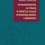 Tytuł: Wynagrodzenie za pracę w świetle zasad sprawiedliwości i równości
Autor: Helena Szewczyk
Wydawnictwo: Scholar
Formaty: PDF