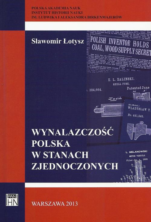 Tytuł: Wynalazczość polska w Stanach Zjednoczonych
Autor: Sławomir Łotysz
Wydawnictwo: Aspra
Formaty: PDF