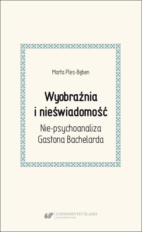 Wyobraźnia i nieświadomość. Nie-psychoanaliza Gastona Bachelarda — okładka e-booka