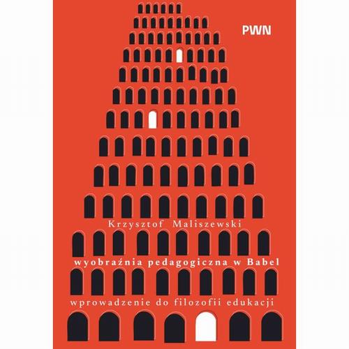 Tytuł: Wyobraźnia pedagogiczna w Babel
Autor: Krzysztof Maliszewski
Wydawnictwo: Wydawnictwo Naukowe PWN
Formaty: EPUB, MOBI