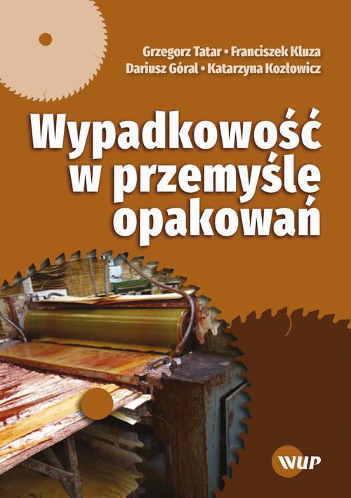 Tytuł: Wypadkowość w przemyśle opakowań
Autor: Grzegorz Tatar, Franciszek Kluza, Dariusz Góral, Katarzyna Kozłowicz
Wydawnictwo: Uniwersytet Przyrodniczy w Lublinie
Formaty: PDF
