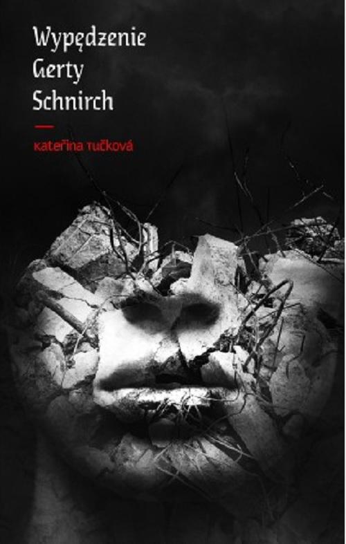 Tytuł: Wypędzenie Gerty Schnirch
Autor: Katerina Tuckova
Wydawnictwo: Afera
Formaty: MOBI, EPUB