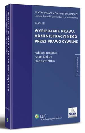 Tytuł: Wypieranie prawa administracyjnego przez prawo cywilne. TOM III
Autor: Adam Doliwa, R.Dariusz Kijowski, Stanisław Prutis
Wydawnictwo: Wolters Kluwer
Formaty: PDF