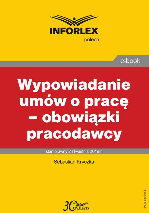 Tytuł: Wypowiadanie umów o pracę – obowiązki pracodawcy
Autor: Sebastian Kryczka
Wydawnictwo: Infor
Formaty: PDF