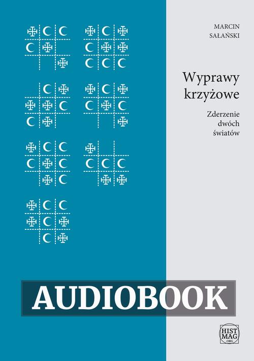 Tytuł: Wyprawy krzyżowe. Zderzenie dwóch światów
Autor: Marcin Sałański
Wydawnictwo: Promohistoria
Formaty: MP3