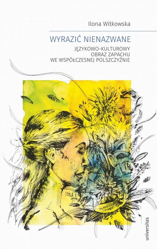 Tytuł: Wyrazić nienazwane
Autor: Ilona Witkowska
Wydawnictwo: Universitas
Formaty: MOBI, PDF, EPUB