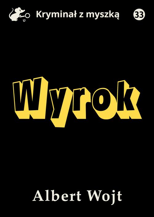Tytuł: Wyrok
Autor: Albert Wojt
Wydawnictwo: Estymator
Formaty: MOBI, PDF, EPUB
