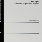 Tytuł: Wyrok karny. Metodyka unikania i wytykania błędów
Autor: Mateusz Woiński
Wydawnictwo: Wolters Kluwer
Formaty: PDF