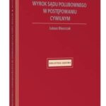 Tytuł: Wyrok sądu polubownego w postępowaniu cywilnym
Autor: Łukasz Błaszczak
Wydawnictwo: Wolters Kluwer
Formaty: PDF