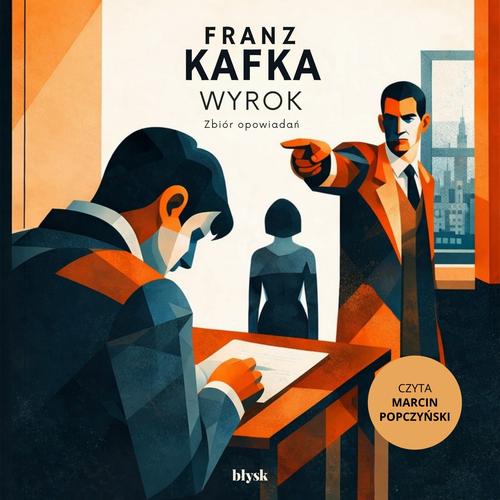 Tytuł: Wyrok. Zbiór opowiadań
Autor: Franz Kafka
Wydawnictwo: Wydawnictwo Błysk
Formaty: MP3