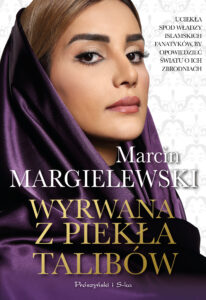 Tytuł: Wyrwana z piekła talibów
Autor: Marcin Margielewski
Wydawnictwo: Prószyński Media
Formaty: EPUB, MOBI