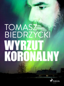 Tytuł: Wyrzut koronalny
Autor: Tomasz Biedrzycki
Wydawnictwo: SAGA Egmont
Formaty: EPUB, MOBI