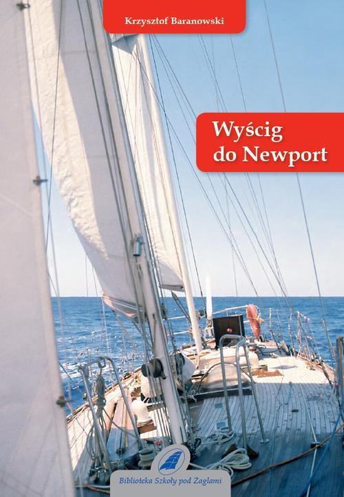 Tytuł: Wyścig do Newport
Autor: Krzysztof Baranowski
Wydawnictwo: Szkoła Pod Żaglami
Formaty: PDF