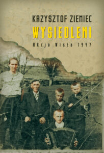 Tytuł: Wysiedleni. Akcja „Wisła” 1947
Autor: Krzysztof Ziemiec
Wydawnictwo: Zysk i S-ka
Formaty: EPUB, MOBI