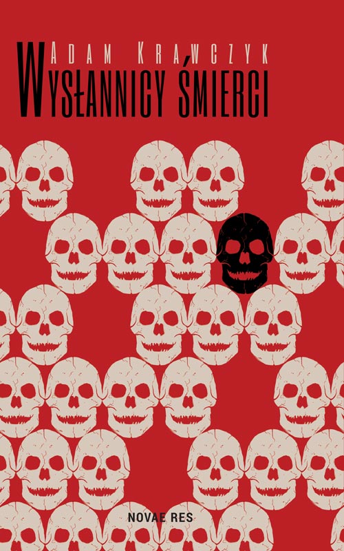 Tytuł: Wysłannicy Śmierci
Autor: Adam Krawczyk
Wydawnictwo: Novae Res
Formaty: EPUB