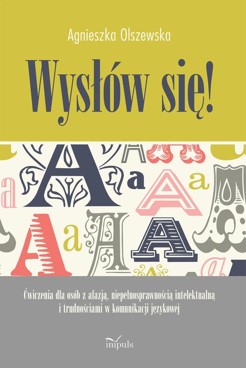 Tytuł: Wysłów się!
Autor: Agnieszka Olszewska
Wydawnictwo: Impuls
Formaty: MOBI, EPUB