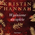 Tytuł: Wyśnione szczęście
Autor: Kristin Hannah
Wydawnictwo: Świat Książki
Formaty: EPUB, MOBI