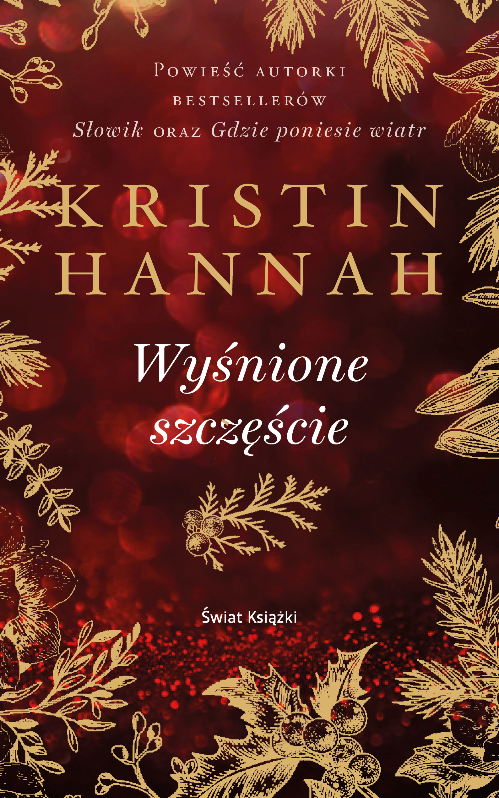Tytuł: Wyśnione szczęście
Autor: Kristin Hannah
Wydawnictwo: Świat Książki
Formaty: EPUB, MOBI