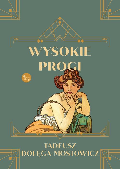Tytuł: Wysokie progi
Autor: Tadeusz Dołęga Mostowicz
Wydawnictwo: MG
Formaty: MOBI, EPUB