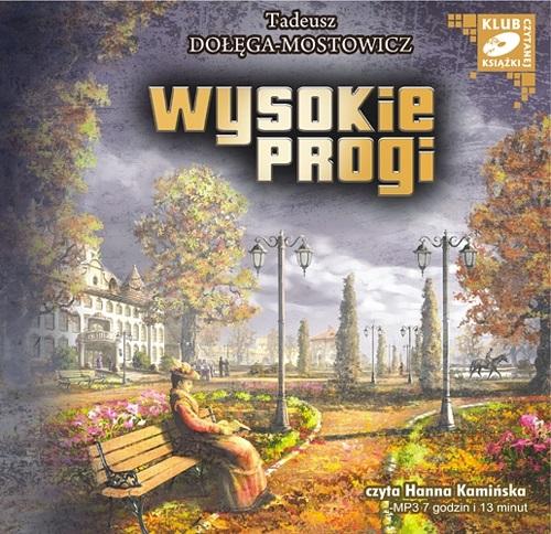 Tytuł: Wysokie progi
Autor: Tadeusz Dołęga-Mostowicz
Wydawnictwo: SMPB
Formaty: MP3