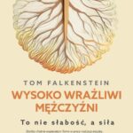 Tytuł: Wysoko wrażliwi mężczyźni
Autor: Tom Falkenstein
Wydawnictwo: Mando
Formaty: EPUB, MOBI