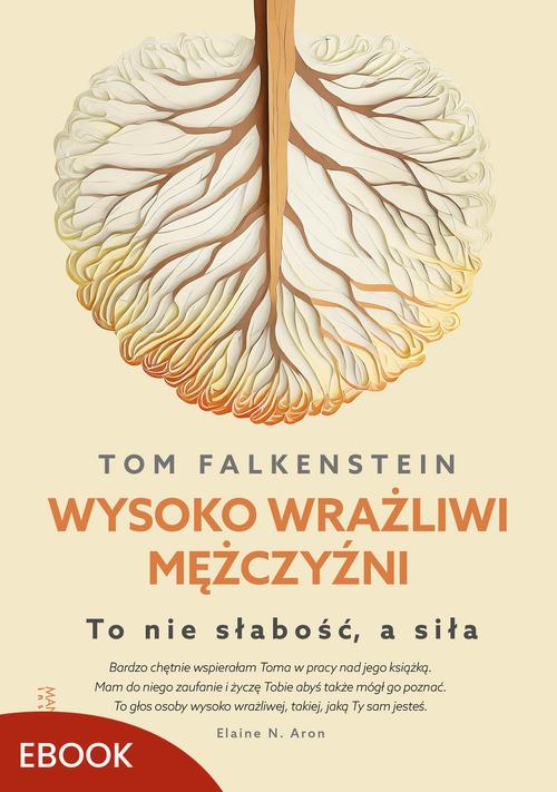 Tytuł: Wysoko wrażliwi mężczyźni
Autor: Tom Falkenstein
Wydawnictwo: Mando
Formaty: EPUB, MOBI