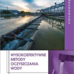 Tytuł: Wysokoefektywne metody oczyszczania wody
Autor: Anna M. Anielak
Wydawnictwo: Wydawnictwo Naukowe PWN
Formaty: EPUB, MOBI
