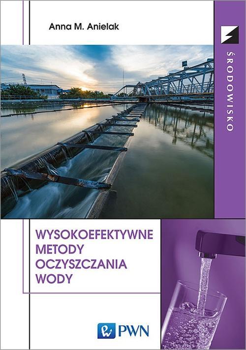Tytuł: Wysokoefektywne metody oczyszczania wody
Autor: Anna M. Anielak
Wydawnictwo: Wydawnictwo Naukowe PWN
Formaty: EPUB, MOBI