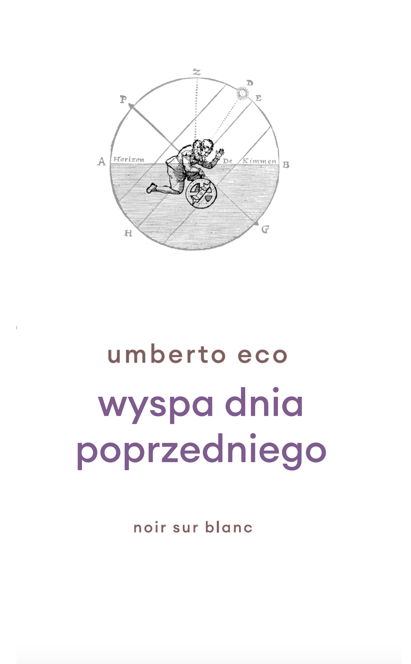 Tytuł: Wyspa dnia poprzedniego
Autor: Umberto Eco
Wydawnictwo: Noir sur Blanc
Formaty: EPUB, MOBI
