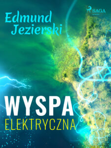 Tytuł: Wyspa elektryczna
Autor: Edmund Jezierski
Wydawnictwo: SAGA Egmont
Formaty: EPUB, MOBI