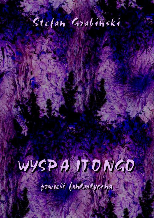 Tytuł: Wyspa Itongo. Powieść fantastyczna
Autor: Stefan Grabiński
Wydawnictwo: Armoryka
Formaty: PDF