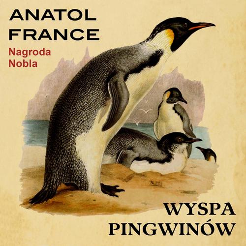 Tytuł: Wyspa Pingwinów
Autor: Anatol France
Wydawnictwo: Estymator
Formaty: MP3