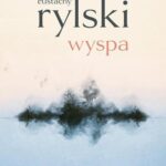 Tytuł: Wyspa
Autor: Eustachy Rylski
Wydawnictwo: Wielka Litera
Formaty: MOBI, EPUB