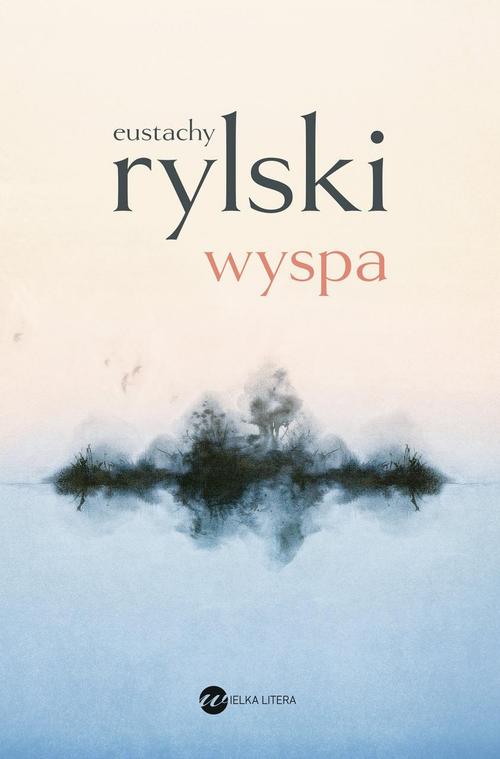 Tytuł: Wyspa
Autor: Eustachy Rylski
Wydawnictwo: Wielka Litera
Formaty: MOBI, EPUB