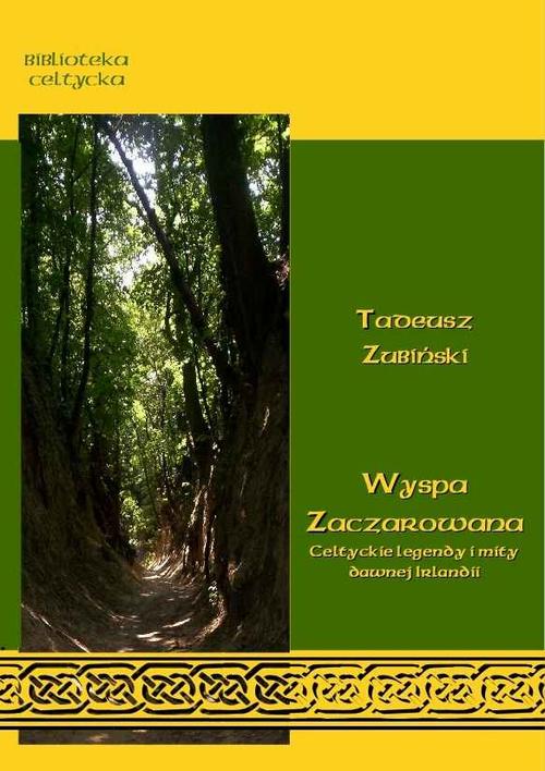 Tytuł: Wyspa zaczarowana. Celtyckie podania i mity dawnej Irlandii
Autor: Tadeusz Zubiński
Wydawnictwo: Księgarnia literacka im. Sióstr Chodakowskich
Formaty: MOBI, EPUB