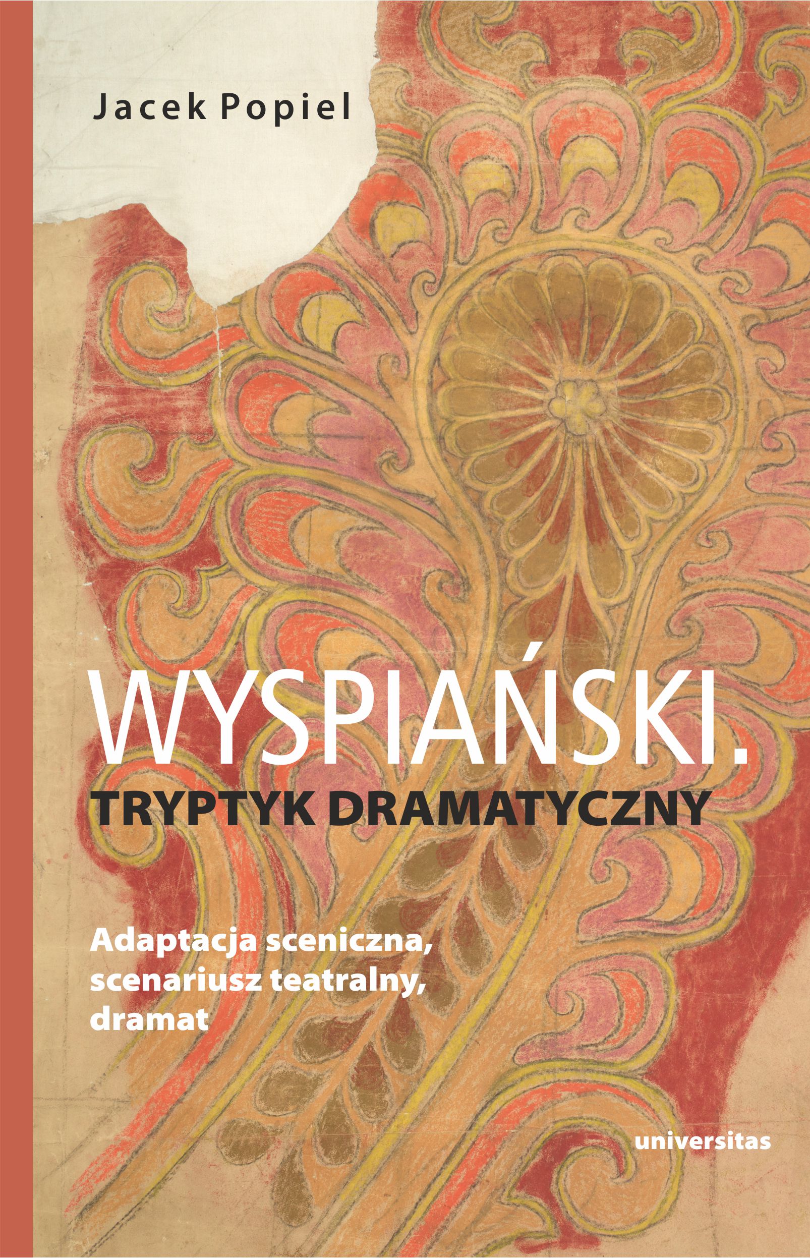 Tytuł: Wyspiański. Tryptyk dramatyczny. Adaptacja sceniczna, scenariusz teatralny, dramat
Autor: Jacek Popiel
Wydawnictwo: Universitas
Formaty: EPUB, PDF, MOBI