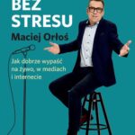 Tytuł: Wystąpienia bez stresu. Jak dobrze wypaść na żywo, w mediach i internecie
Autor: Maciej Orłoś
Wydawnictwo: RM
Formaty: MP3