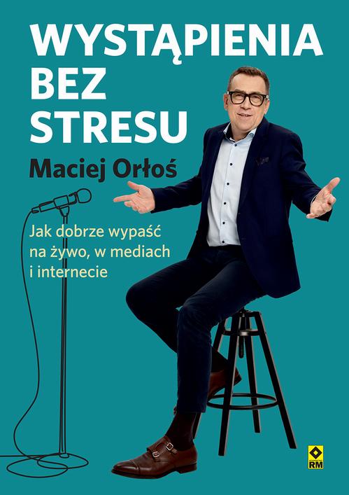 Tytuł: Wystąpienia bez stresu. Jak dobrze wypaść na żywo, w mediach i internecie
Autor: Maciej Orłoś
Wydawnictwo: RM
Formaty: MP3