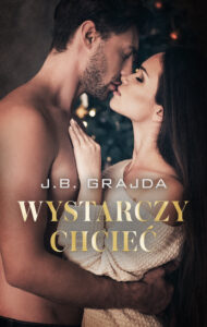 Tytuł: Wystarczy chcieć
Autor: J.B. Grajda
Wydawnictwo: AKURAT
Formaty: EPUB, MOBI