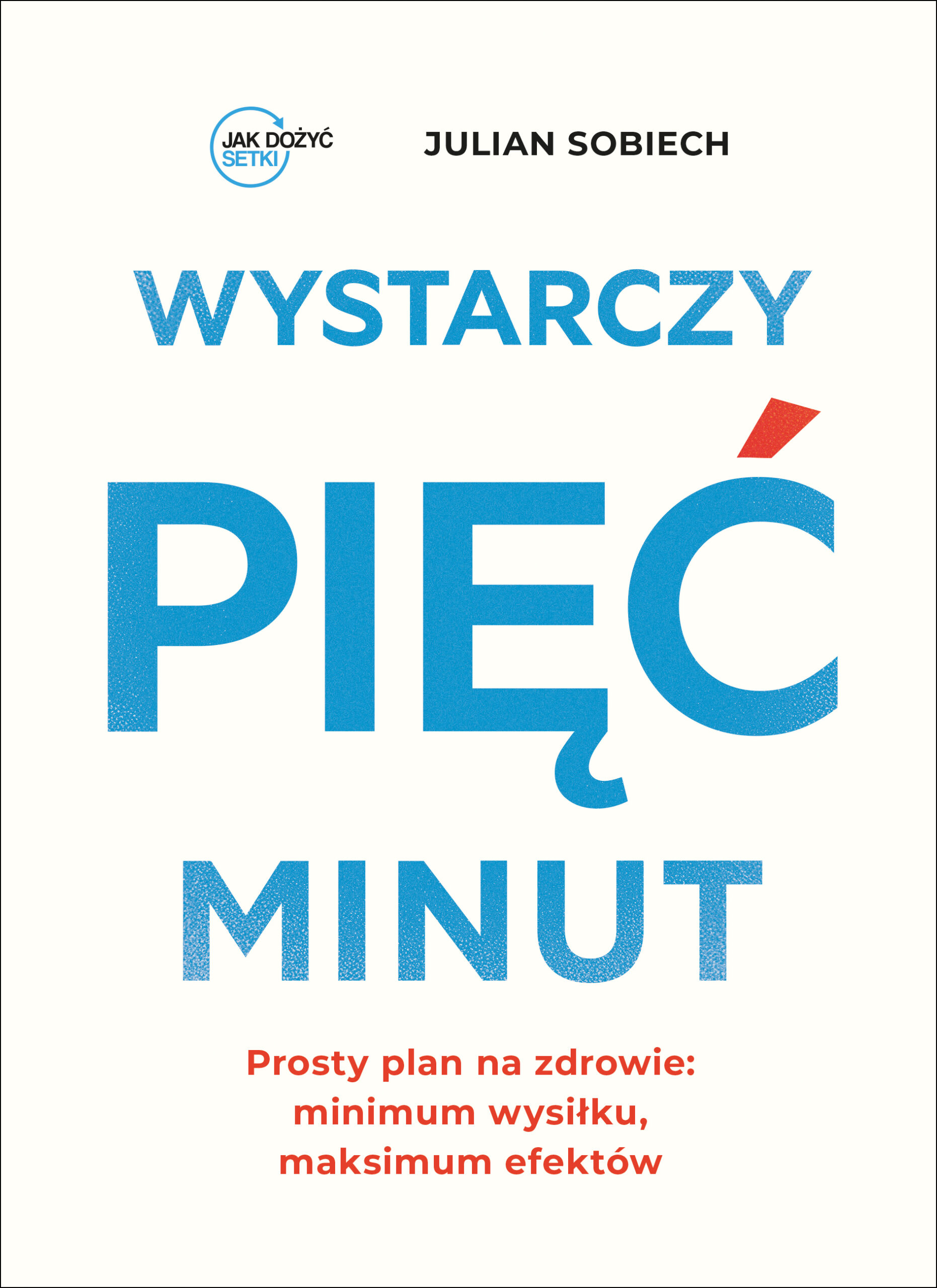 Tytuł: Wystarczy pięć minut
Autor: Julian Sobiech
Wydawnictwo: Muza
Formaty: EPUB, MOBI