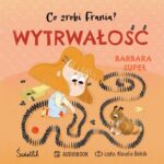 Tytuł: Wytrwałość. Co zrobi Frania?
Autor: Barbara Supeł
Wydawnictwo: Świetlik
Formaty: MP3