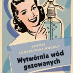 Tytuł: Wytwórnia wód gazowanych
Autor: Dorota Combrzyńska-Nogala
Wydawnictwo: MG
Formaty: EPUB, MOBI