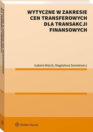 Tytuł: Wytyczne w zakresie cen transferowych dla transakcji finansowych
Autor: Magdalena Danielewicz, Izabela Wójcik
Wydawnictwo: Wolters Kluwer
Formaty: PDF