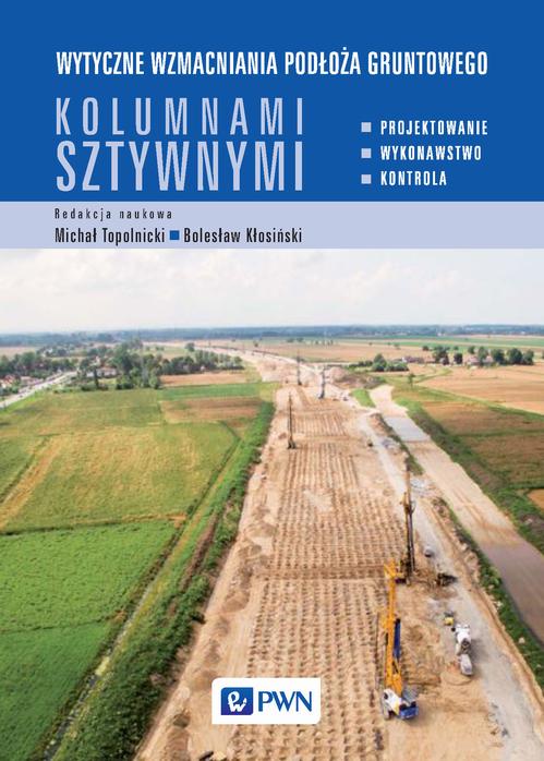 Tytuł: Wytyczne wzmacniania podłoża gruntowego kolumnami sztywnymi
Autor: Michał Topolnicki, Bolesław Kłosiński
Wydawnictwo: Wydawnictwo Naukowe PWN
Formaty: MOBI, EPUB
