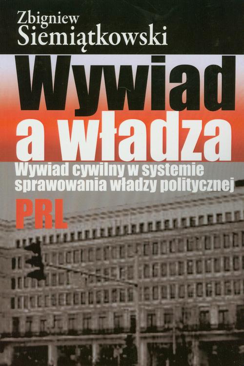 Tytuł: Wywiad a władza
Autor: Zbigniew Siemiątkowski
Wydawnictwo: Aspra
Formaty: PDF