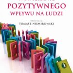 Tytuł: Wywieranie pozytywnego wpływu na ludzi
Autor: Tomasz Niemirowski
Wydawnictwo: Petrus
Formaty: PDF