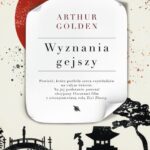 Tytuł: WYZNANIA GEJSZY
Autor: Arthur Golden
Wydawnictwo: Albatros
Formaty: MOBI, EPUB