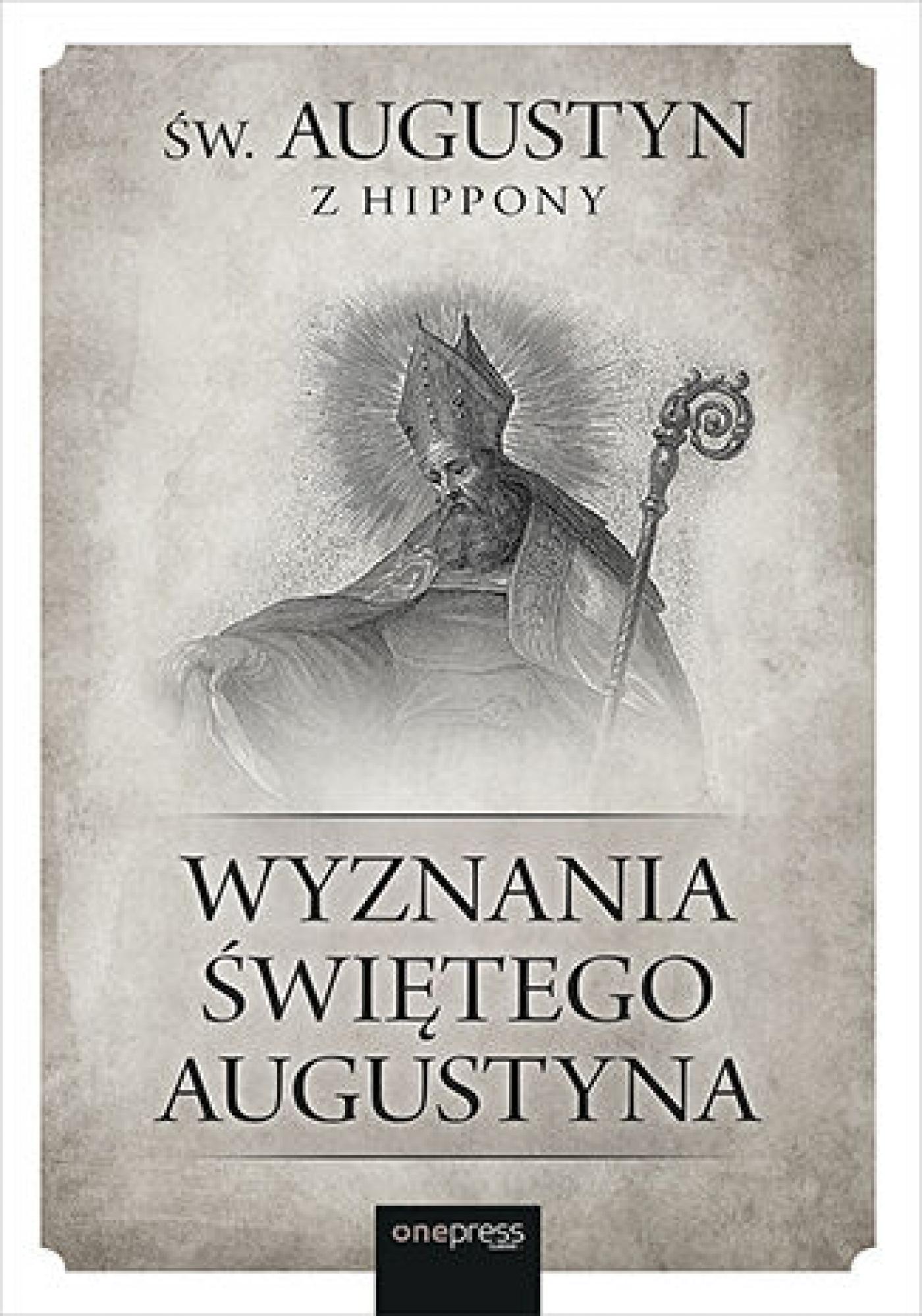Tytuł: Wyznania Świętego Augustyna
Autor: Św. Augustyn z Hippony
Wydawnictwo: Onepress
Formaty: EPUB, PDF, MOBI