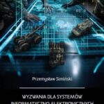 Tytuł: Wyzwania dla systemów informatyczno-elektronicznych pojazdów wojskowych
Autor: Przemysław Simiński
Wydawnictwo: Uniwersytet w Siedlcach
Formaty: PDF