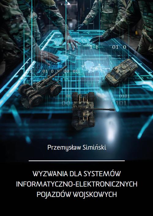 Tytuł: Wyzwania dla systemów informatyczno-elektronicznych pojazdów wojskowych
Autor: Przemysław Simiński
Wydawnictwo: Uniwersytet w Siedlcach
Formaty: PDF